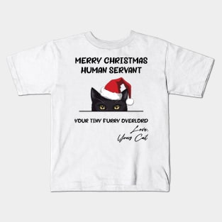 Funny Black Cat Merry Christmas Human Servant Your Tiny Furry Kids T-Shirt